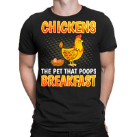 Chicken Chick The Pet That Poops Breakfast Sarcastic Chicken 91 Rooste T-shirt | Artistshot