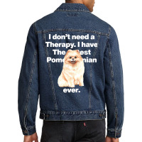 Dog I Dont Need Therapy, I Have The Cutest Pomeranian Ever Puppy Anima Men Denim Jacket | Artistshot