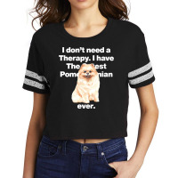 Dog I Dont Need Therapy, I Have The Cutest Pomeranian Ever Puppy Anima Scorecard Crop Tee | Artistshot