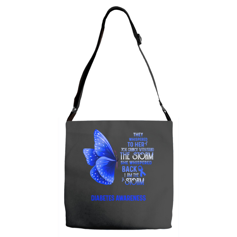 Diabetes Diabetic I Am The Storm Diabetes Awareness Butterfly 155 Diab Adjustable Strap Totes by pester | Artistshot