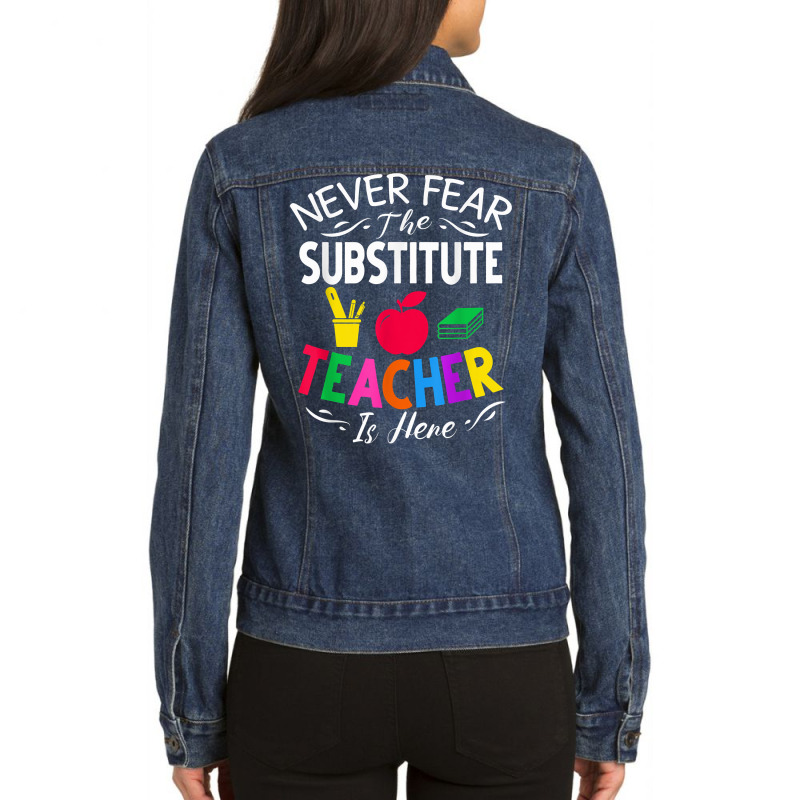 Never Fear The Substitute Teacher Is Here T Shirt Ladies Denim Jacket by norhannuchols | Artistshot