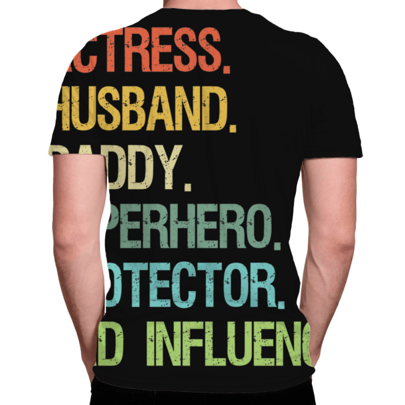Actress Husband Daddy Superhero Protector Bad Influence All Over Men's T-shirt | Artistshot