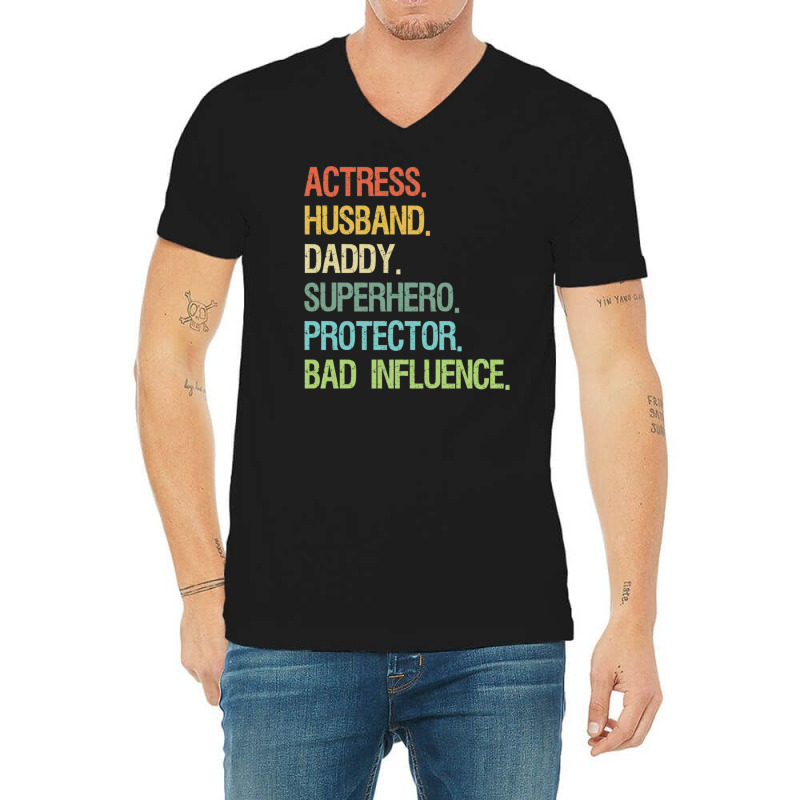 Actress Husband Daddy Superhero Protector Bad Influence V-neck Tee | Artistshot