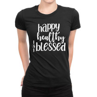 Happy Healthy And Blessed Self Love Positive Quote Motivational Quotes Ladies Fitted T-shirt | Artistshot