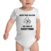 Never Trust An Atom Baby Bodysuit | Artistshot