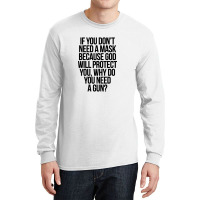 If You Dont Need A Mask Long Sleeve Shirts | Artistshot