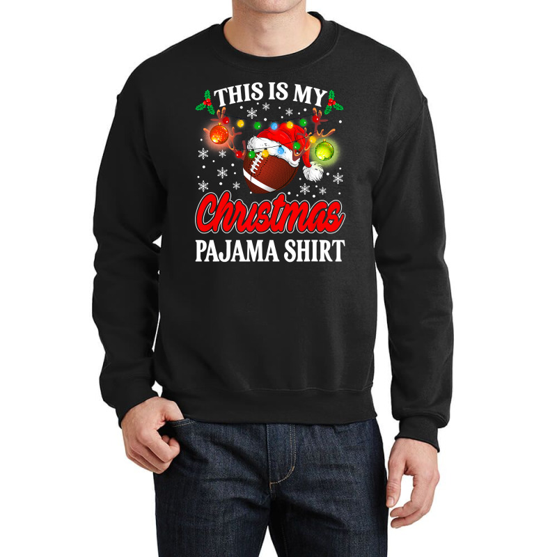 Football This Is My Christmas Football Pajama Lights Santa Xmas 124 Fo Crewneck Sweatshirt by hopelessoon | Artistshot