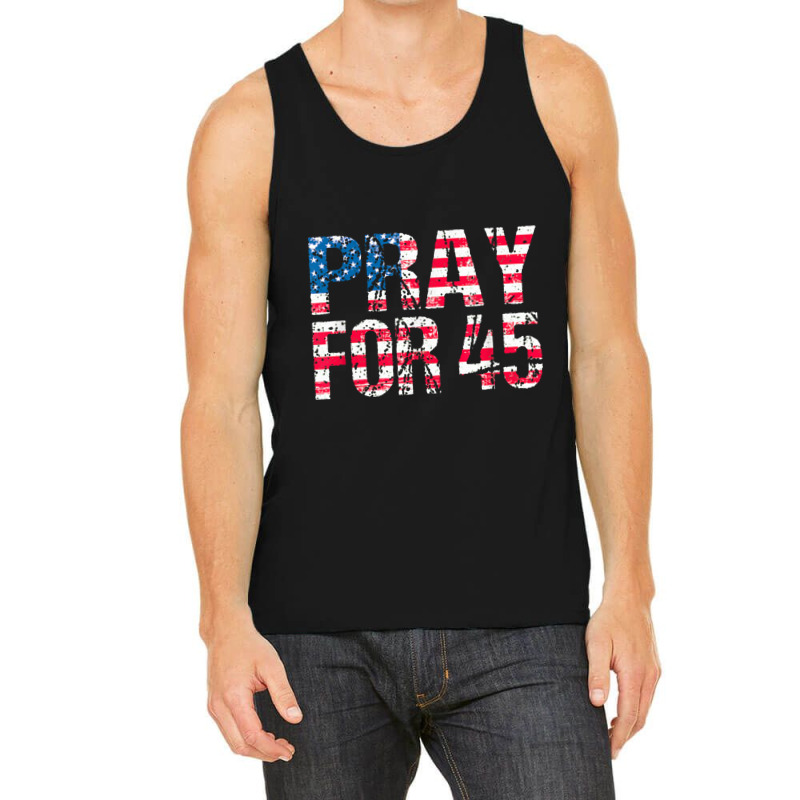 Pray For 45 President Trump Tank Top | Artistshot