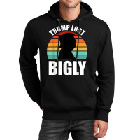 Trump Lost Bigly Unisex Hoodie | Artistshot