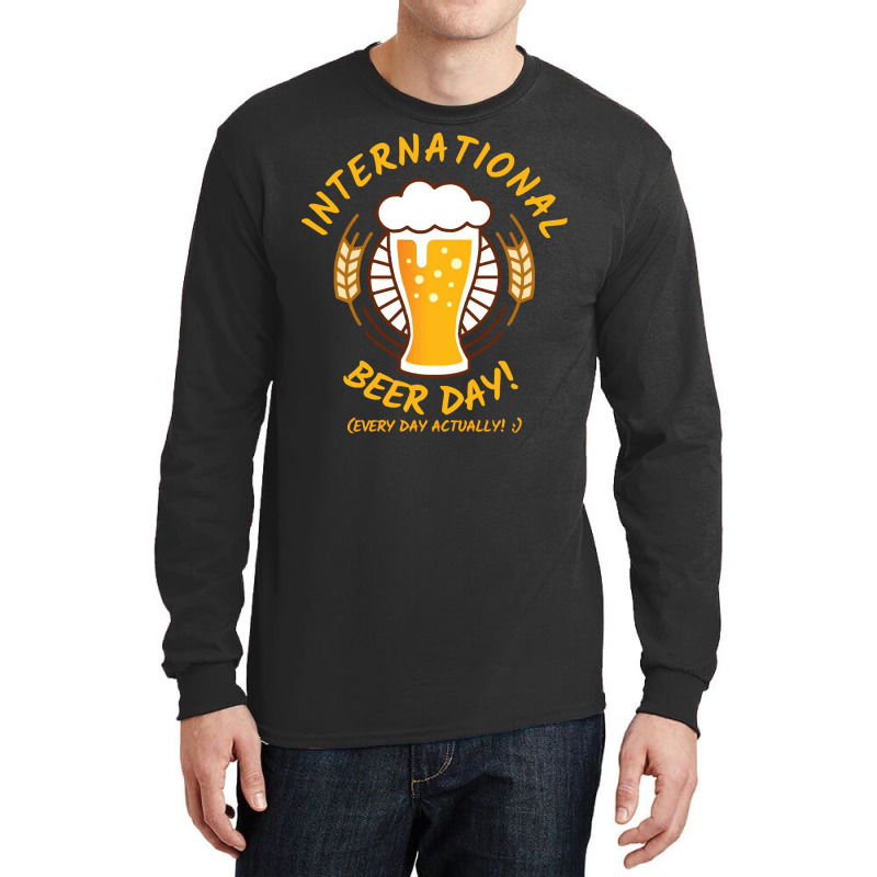 Beer T  Shirt International Beer Day! T  Shirt Long Sleeve Shirts by trompeloise212 | Artistshot