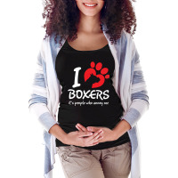 I Love Boxers Its People Who Annoy Me Maternity Scoop Neck T-shirt | Artistshot