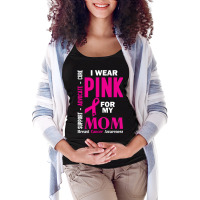 I Wear Pink For My Mom (breast Cancer Awareness) Maternity Scoop Neck T-shirt | Artistshot