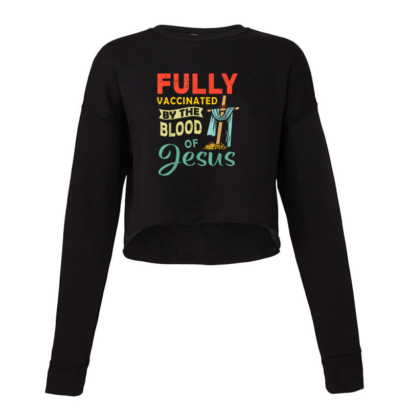 Fully Vaccinated By The Blood Of Jesus Cropped Sweater by kabelistrik | Artistshot