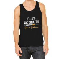 Fully Vaccinated You're Welcome Pro Vaccination Tank Top | Artistshot