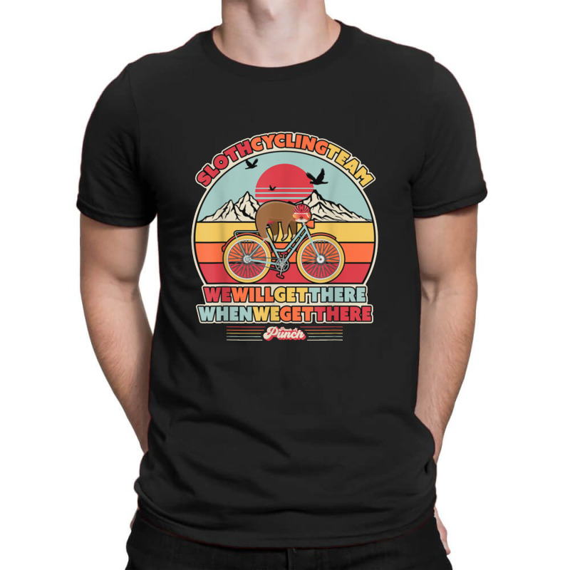 Sloth Cycling Team We Will Get There When We Get There T-shirt | Artistshot