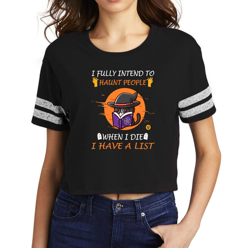 I Fully Intend To Haunt People When I Die I Have A List Scorecard Crop Tee by aldishuher | Artistshot