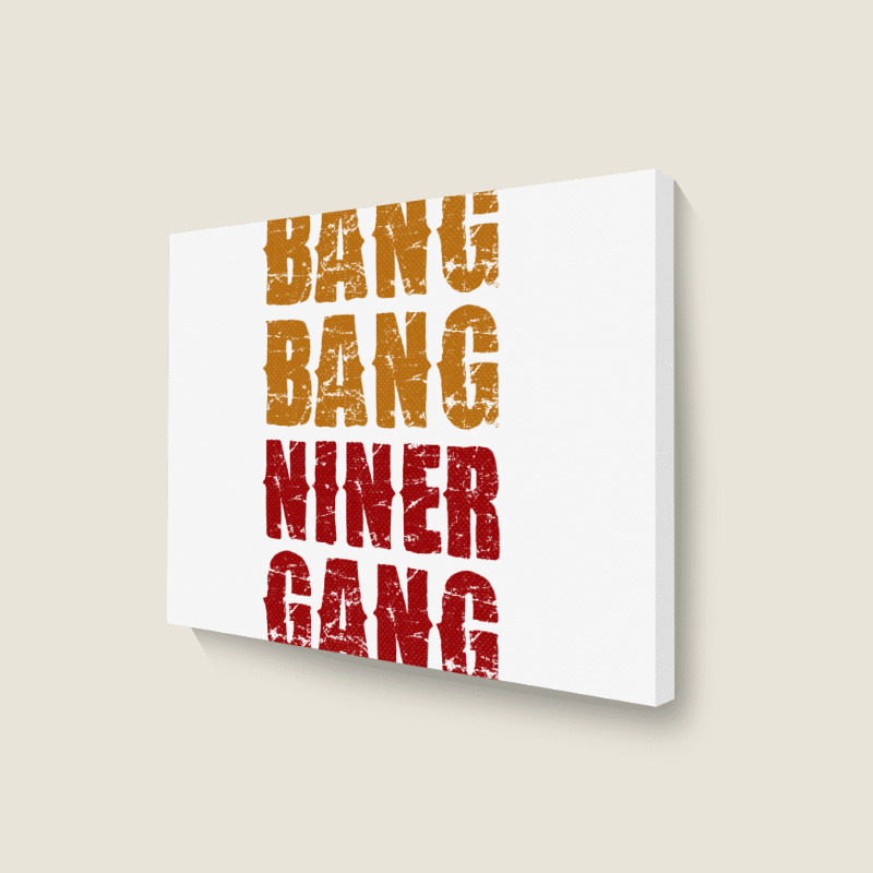 Bang Bang Niner Gang Football Landscape Canvas Print | Artistshot