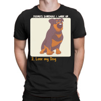 Rottweiler Lover T  Shirt Today's Schedule T-shirt | Artistshot