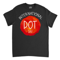 International Dot Day T  Shirt International Dot Day Celebration Gift Classic T-shirt | Artistshot