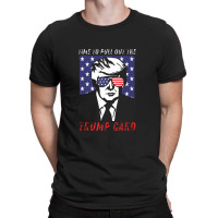 Trump 4th Of July 2021, Trump Card T-shirt | Artistshot