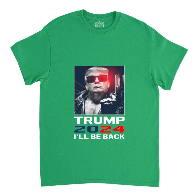 Trump 2024 Be Back Classic T-shirt | Artistshot