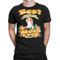 Dog Moms T  Shirt Best Cavalier King Charles Spaniel Mom   Dog Mom, Do T-shirt | Artistshot