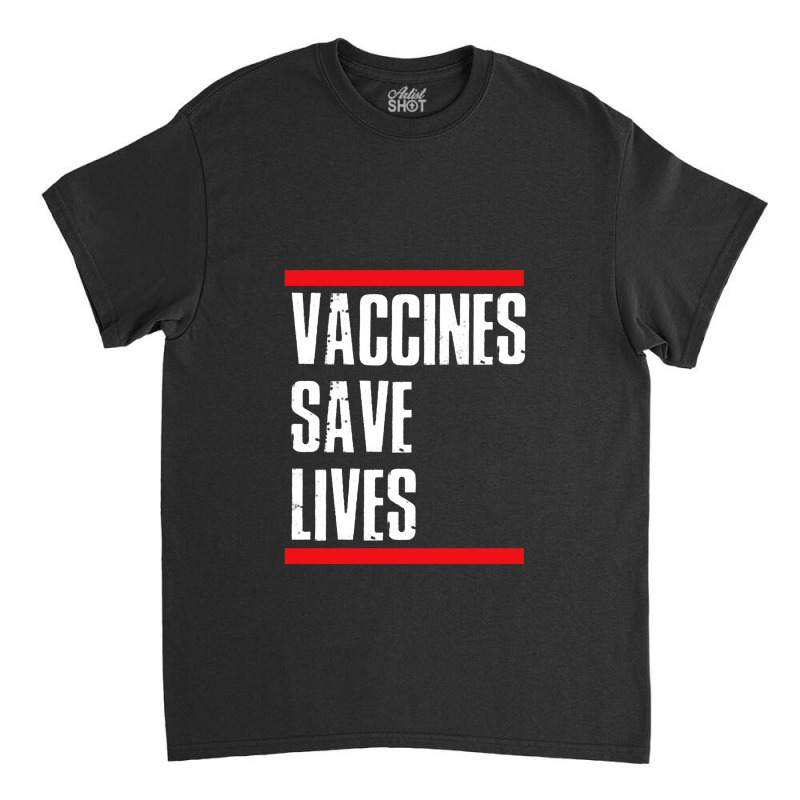 Vaccines Save Lives Classic T-shirt by mejobokecamatan | Artistshot