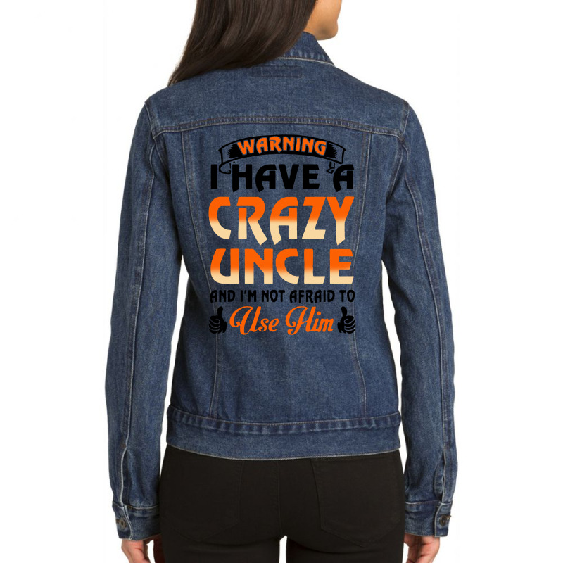 Warning I Have A Crazy Uncle Ladies Denim Jacket | Artistshot