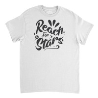 Reach For The Starsreach For The Stars Classic T-shirt | Artistshot