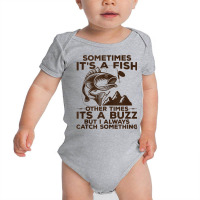 Buzzed Fishing Product, Sometimes It's A Fish Fishing Design Tank Top Baby Bodysuit | Artistshot