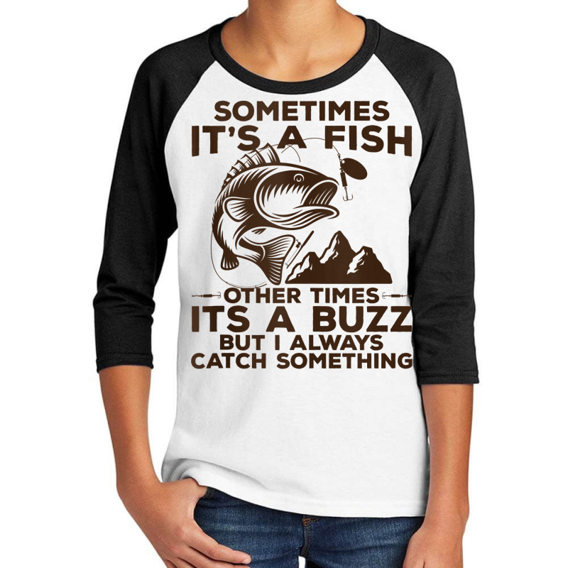 Buzzed Fishing Product, Sometimes It's A Fish Fishing Design Tank Top Youth 3/4 Sleeve | Artistshot