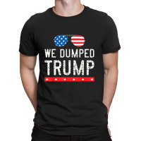 We Dumped Trump T-shirt | Artistshot