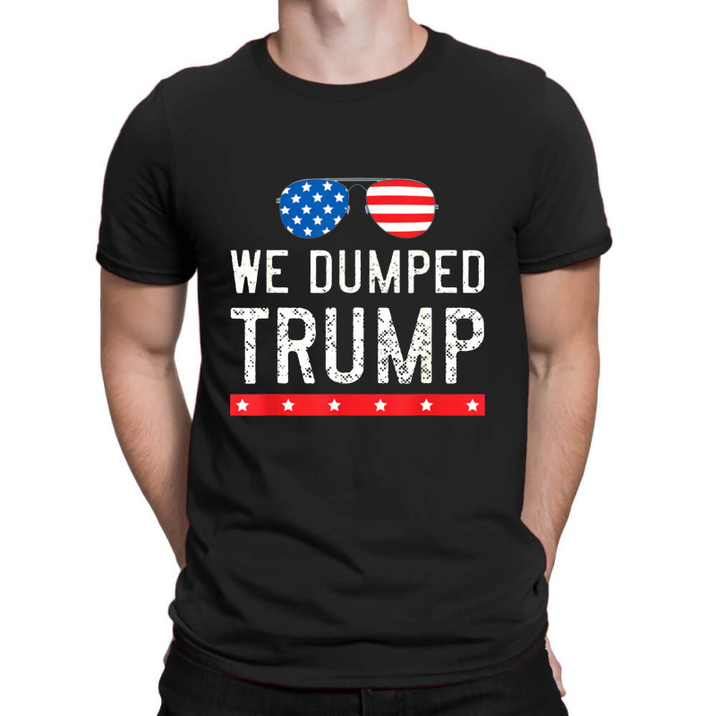 We Dumped Trump T-shirt | Artistshot