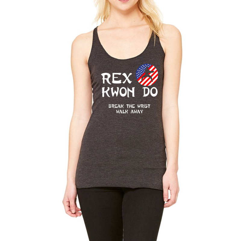 Break The Wrist Walk Away   Rex Kwon Do T Shirt Racerback Tank by franceskagilland | Artistshot