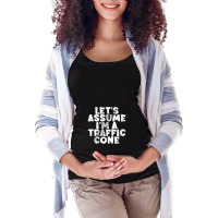 Let's Assume I'm A Traffic Cone For Men Women Maternity Scoop Neck T-shirt | Artistshot