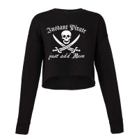 Instant Pirate Just Add Rum Cropped Sweater | Artistshot