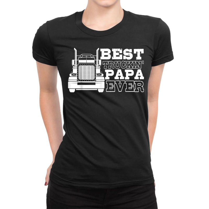 Truck Driver Dad Funny Gift   Best Truckin' Papa Ever T Shirt Ladies Fitted T-Shirt by tandonwelters | Artistshot