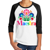 Maestra Proud Spanish Teacher Bilingual Teacher Latina T Shirt Youth 3/4 Sleeve | Artistshot