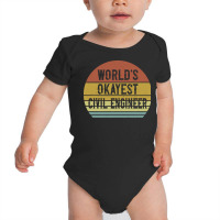 Civil Engineers T  Shirt World's Okayest Civil Engineer T  Shirt Baby Bodysuit | Artistshot