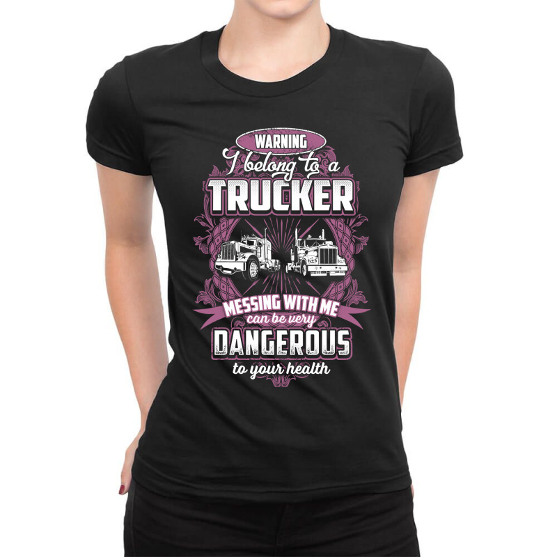 Truck Lover Trucker Warning I Belong To A 311 Trucks Ladies Fitted T-Shirt by golferu | Artistshot