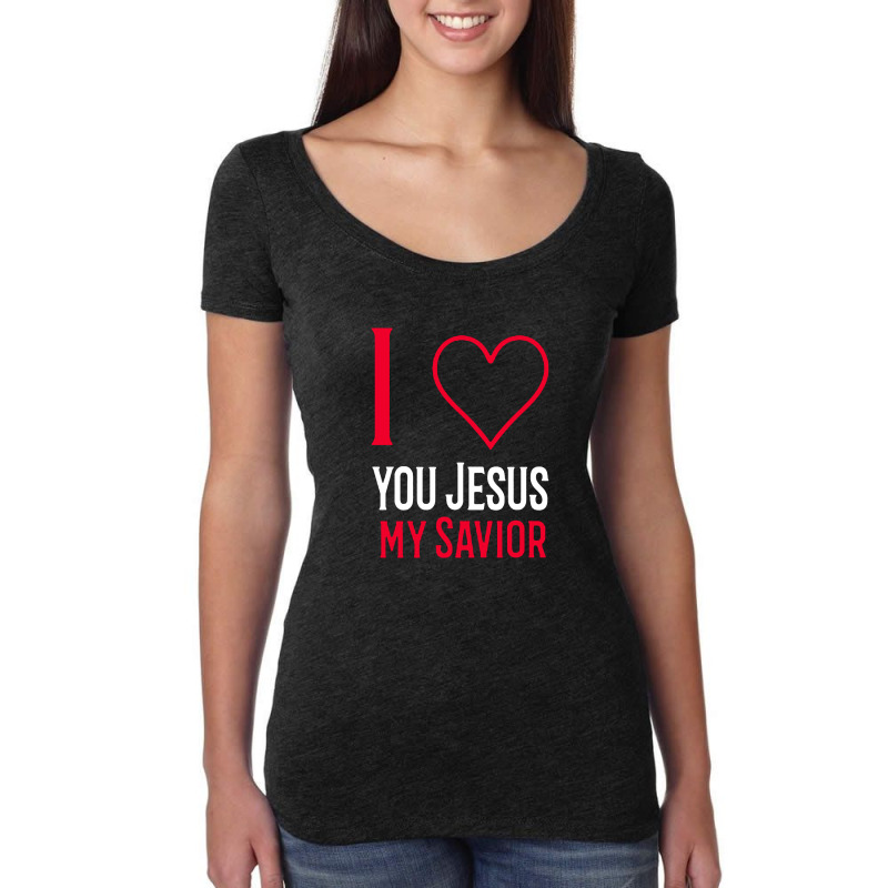 I Love You Jesus My Savior Women's Triblend Scoop T-shirt by Sie Sie | Artistshot