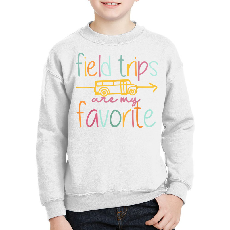 Field Trips Are My Favorite Teacher School Field Trip T Shirt Youth Sweatshirt | Artistshot