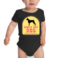 Only My Dog Understands Me T  Shirt Only My Dog Understands Me T  Shir Baby Bodysuit | Artistshot