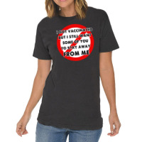 I Got Caccinated But I Still Want Some Of You To Stay Away From Me Vintage T-shirt | Artistshot