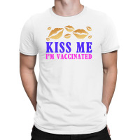 Kiss Me I'm Vaccinated T-shirt | Artistshot