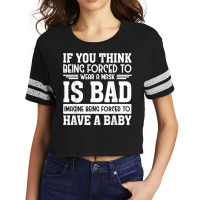 If You Think Being Forced To Wear A Mask Is Bad Imagine Bein T Shirt Scorecard Crop Tee | Artistshot