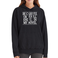 Be Careful   Or You'll End Up In My Novel   Vintage Style   T Shirt Vintage Hoodie | Artistshot