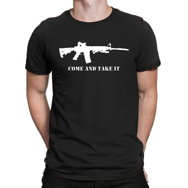 Come And Take It T-shirt | Artistshot