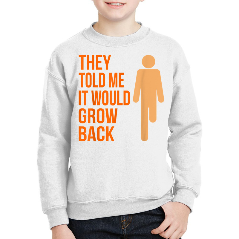 It Would Grow Back Funny Amputee Prosthetic Surgery Graphic T Shirt Youth Sweatshirt by damarcusswabb | Artistshot