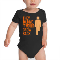 It Would Grow Back Funny Amputee Prosthetic Surgery Graphic T Shirt Baby Bodysuit | Artistshot